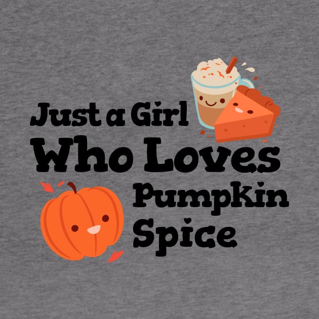 Just A Girl Who Loves Pumpkin Spice – Autumn and Fall, Festive Design by Be Yourself Tees